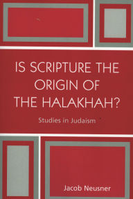 Title: Is Scripture the Origin of the Halakhah?, Author: Jacob Neusner