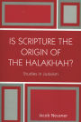 Is Scripture the Origin of the Halakhah?