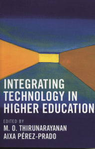 Title: Integrating Technology in Higher Education, Author: M. O. Thirunarayanan