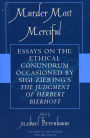 Murder Most Merciful: Essays on the Ethical Conundrum Occasioned by Sigi Ziering's The Judgement of Herbert Bierhoff / Edition 1