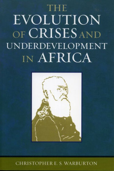 The Evolution of Crises and Underdevelopment in Africa / Edition 1