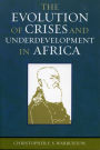 The Evolution of Crises and Underdevelopment in Africa / Edition 1