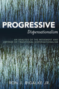 Title: Progressive Dispensationalism, Author: Ron J. Bigalke Jr.