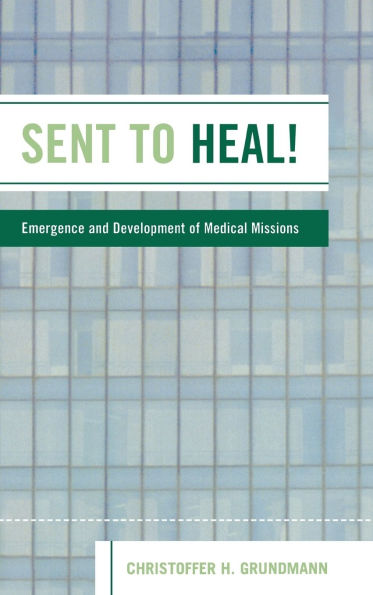 Sent to Heal!: Emergence and Development of Medical Missions