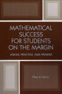Mathematical Success for Students on the Margin: Voices, Practice, and Promise