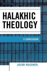 Title: Halakhic Theology: A Sourcebook, Author: Jacob Neusner