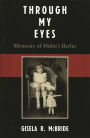 Through My Eyes: Memoirs of Hitler's Berlin