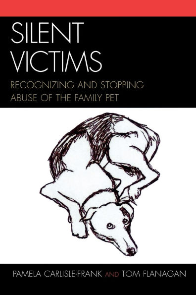 Silent Victims: Recognizing and Stopping Abuse of the Family Pet