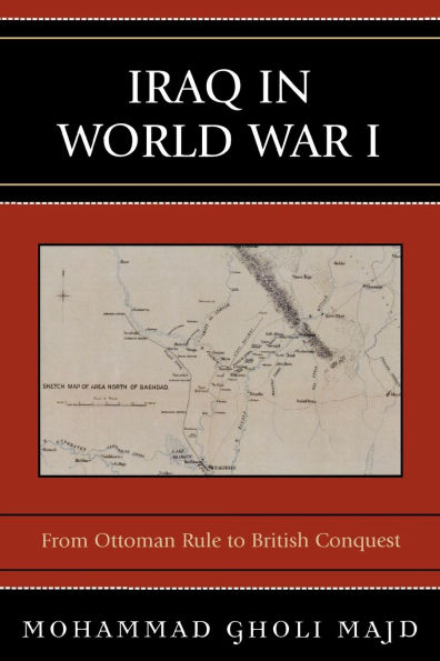 Iraq in World War I: From Ottoman Rule to British Conquest