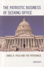 The Patriotic Business of Seeking Office: James K. Polk and the Patronage