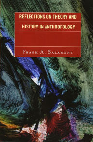 Title: Reflections on Theory and History in Anthropology, Author: Frank A. Salamone