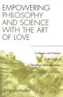Empowering Philosophy and Science with the Art of Love: Lonergan and Deleuze in the Light of Buddhist-Christian Ethics