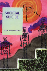 Title: Societal Suicide, Author: Julián Segura Camacho
