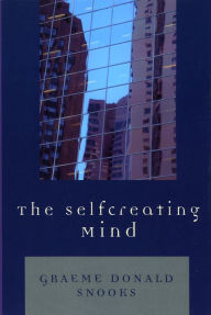 Title: The Selfcreating Mind, Author: Graeme Donald Snooks