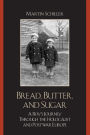 Bread, Butter, and Sugar: A Boy's Journey Through the Holocaust and Postwar Europe / Edition 1