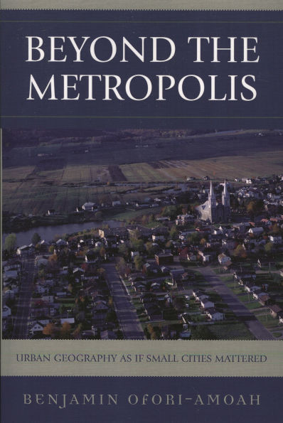 Beyond the Metropolis: Urban Geography as if Small Cities Mattered