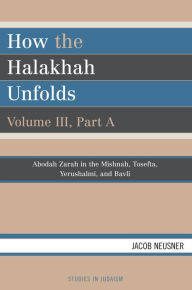 Title: How the Halakhah Unfolds, Author: Jacob Neusner
