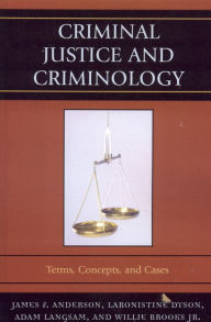 Title: Criminal Justice and Criminology: Terms, Concepts, and Cases / Edition 1, Author: James F. Anderson