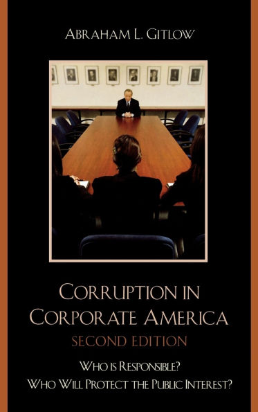 Corruption in Corporate America: Who is Responsible? Who Will Protect the Public Interest?