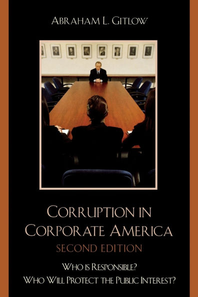 Corruption in Corporate America: Who is Responsible? Who Will Protect the Public Interest?