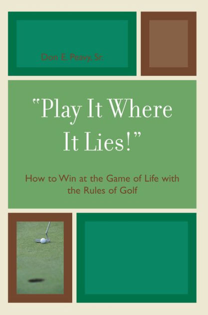 Play It Where It Lies!': How to Win at the Game of Life with the