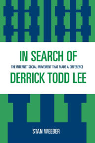 Title: In Search of Derrick Todd Lee: The Internet Social Movement that Made a Difference / Edition 1, Author: Stan Weeber
