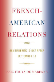 Title: French-American Relations: Remembering D-Day after September 11, Author: Eric Touya de Marenne