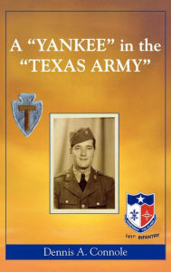 Title: A 'Yankee' in the 'Texas Army', Author: Dennis A. Connole