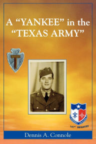 Title: A 'Yankee' in the 'Texas Army', Author: Dennis A. Connole