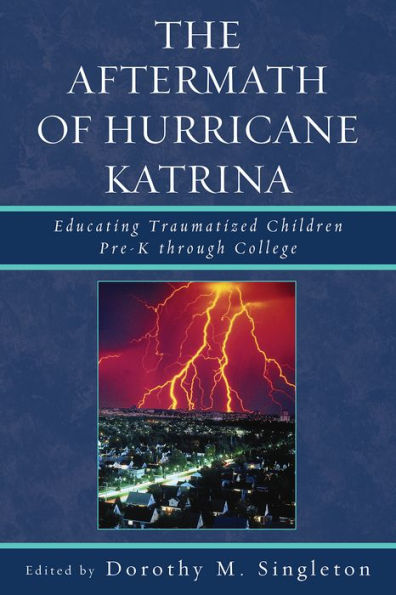 The Aftermath of Hurricane Katrina: Educating Traumatized Children Pre-K through College / Edition 1