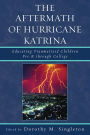 The Aftermath of Hurricane Katrina: Educating Traumatized Children Pre-K through College / Edition 1