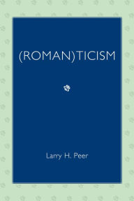 Title: (Roman)ticism, Author: Larry H. Peer