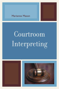 Title: Courtroom Interpreting, Author: Marianne Mason