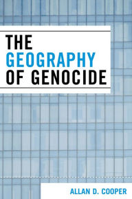 Title: The Geography of Genocide, Author: Allan D. Cooper