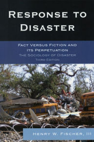 Response to Disaster: Fact Versus Fiction and Its Perpetuation / Edition 3