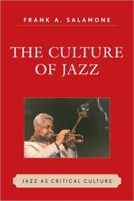 Title: The culture of jazz: jazz as critical culture, Author: Frank A. Salamone