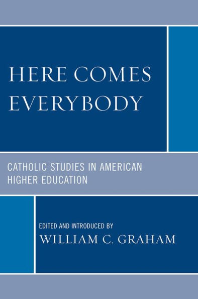 Here Comes Everybody: Catholics Studies in American Higher Education