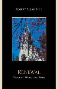 Title: Renewal: Thought, Word, and Deed, Author: Robert Allan Hill