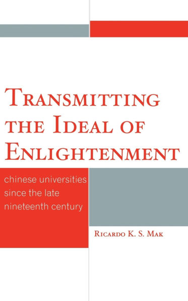 Transmitting the Ideal of Enlightenment: Chinese Universities Since the Late Nineteenth Century