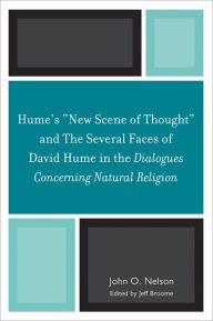 Title: Hume's 'New Scene of Thought' and The Several Faces of David Hume in the Dialogues Concerning Natural Religion, Author: John O. Nelson