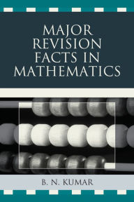 Title: Major Revision Facts in Mathematics, Author: B. N. Kumar