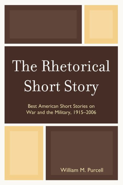 The Rhetorical Short Story: Best American Short Stories on War and the Military, 1915-2006