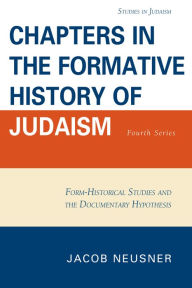 Title: Chapters in the Formative History of Judaism: Fourth Series, Author: Jacob Neusner