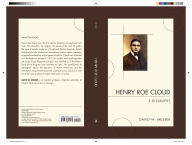Title: Henry Roe Cloud: A Biography, Author: David W. Messer