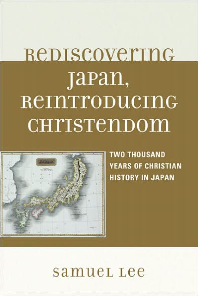 Rediscovering Japan, Reintroducing Christendom: Two Thousand Years of Christian History in Japan
