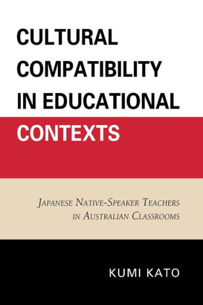 Cultural Compatibility in Educational Contexts: Japanese Native-Speaker Teachers in Australian Classrooms