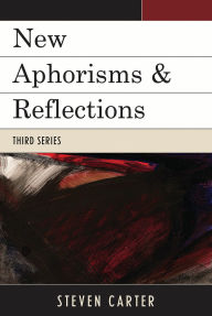 Title: New Aphorisms & Reflections: Third Series, Author: Steven Carter