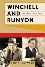 Title: Winchell and Runyon: The True Untold Story, Author: Trustin Howard