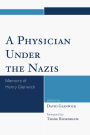 A Physician Under the Nazis: Memoirs of Henry Glenwick