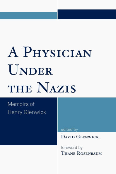 A Physician Under the Nazis: Memoirs of Henry Glenwick